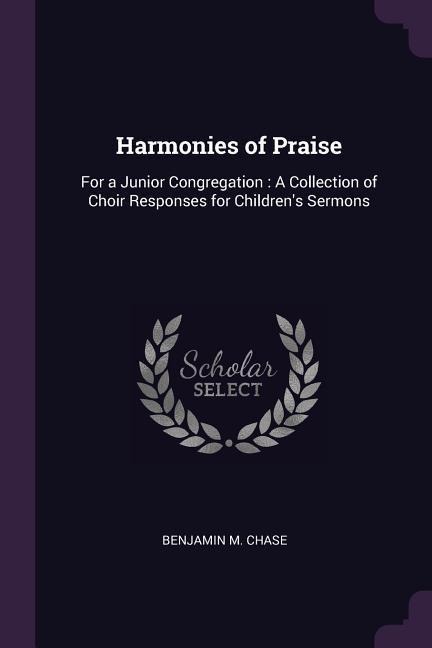 Harmonies of Praise: For a Junior Congregation: A Collection of Choir Responses for Childrens Sermons