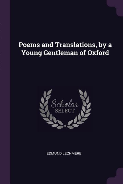 Poems and Translations, by a Young Gentleman of Oxford