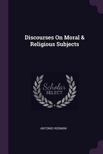 Discourses On Moral & Religious Subjects