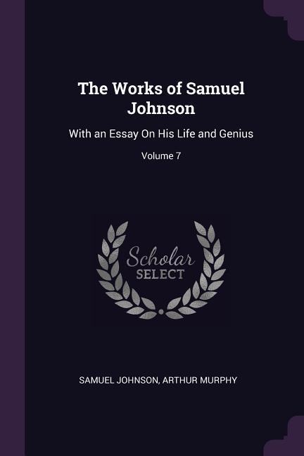 The Works of Samuel Johnson: With an Essay On His Life and Genius; Volume 7