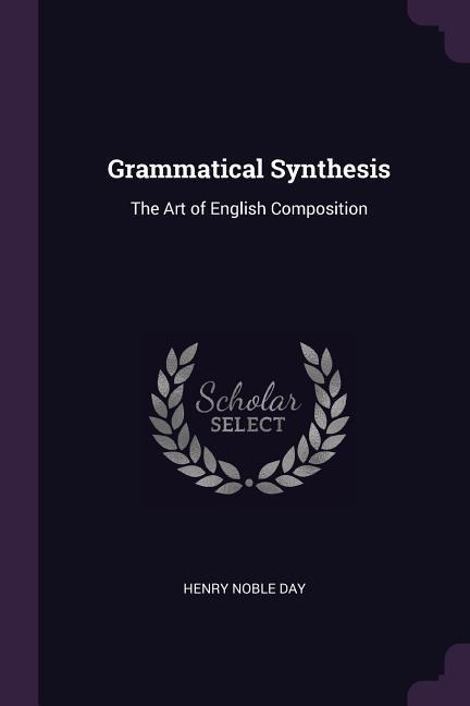 Grammatical Synthesis: The Art of English Composition