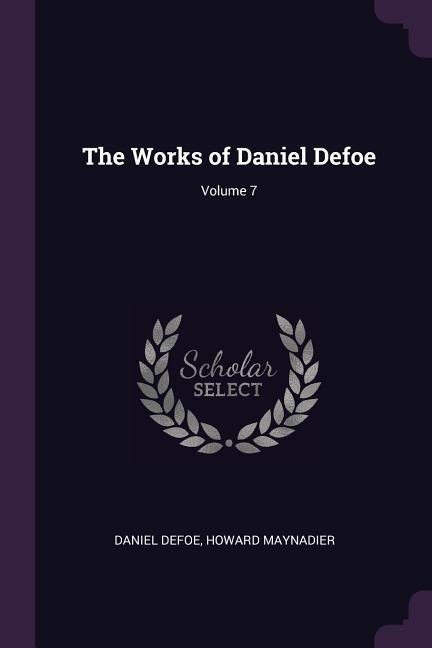 The Works of Daniel Defoe; Volume 7