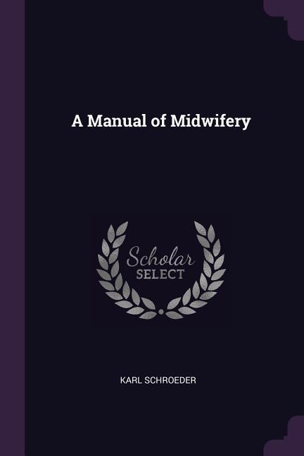 A Manual of Midwifery