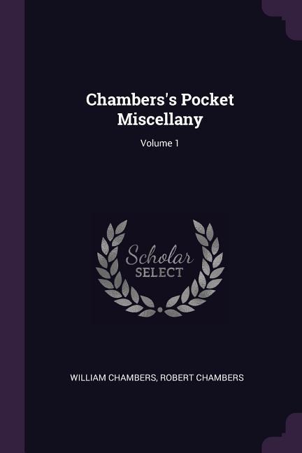 Chamberss Pocket Miscellany; Volume 1