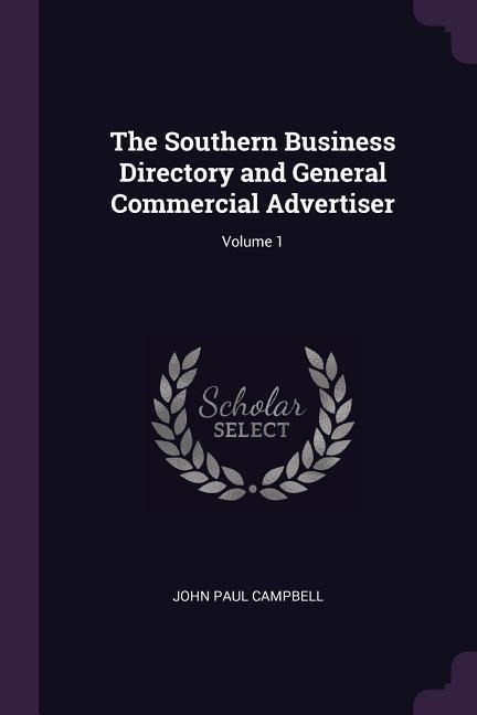The Southern Business Directory and General Commercial Advertiser; Volume 1