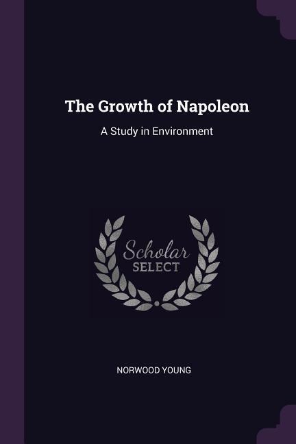 The Growth of Napoleon: A Study in Environment