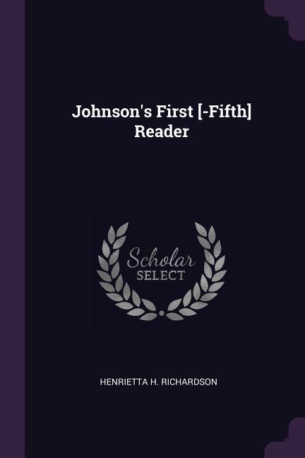 Johnsons First [-Fifth] Reader