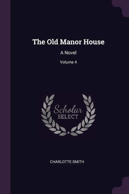 The Old Manor House: A Novel; Volume 4