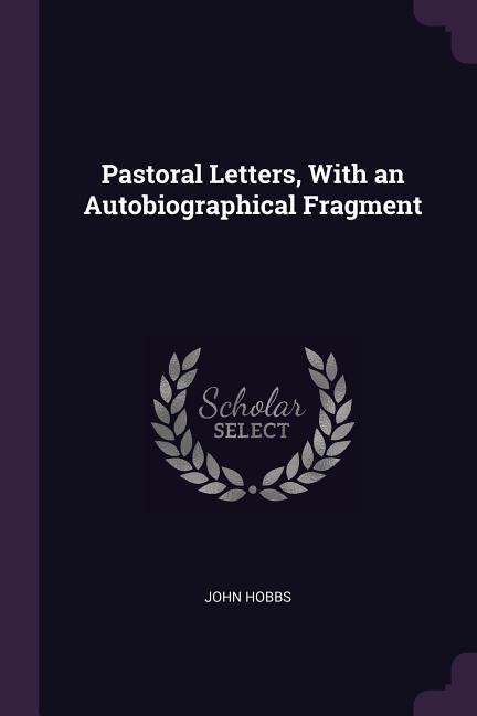 Pastoral Letters, With an Autobiographical Fragment