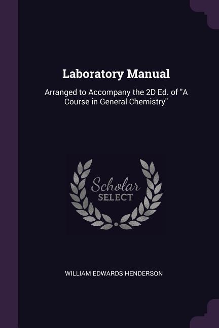 Laboratory Manual: Arranged to Accompany the 2D Ed. of A Course in General Chemistry