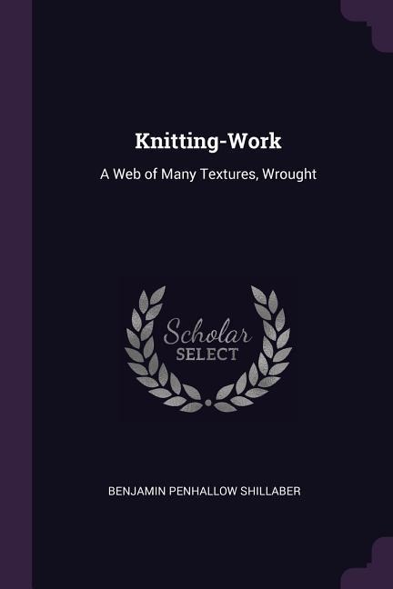 Knitting-Work: A Web of Many Textures, Wrought