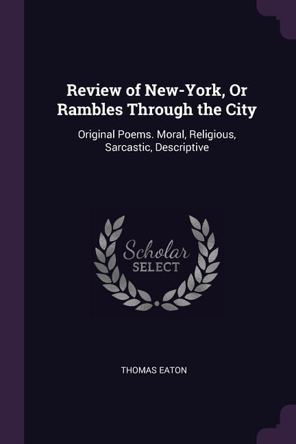 Review of New-York, Or Rambles Through the City: Original Poems. Moral, Religious, Sarcastic, Descriptive