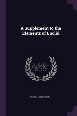 A Supplement to the Elements of Euclid