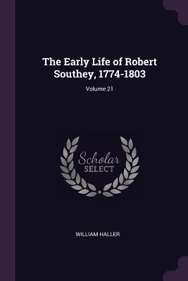 The Early Life of Robert Southey, 1774-1803; Volume 21