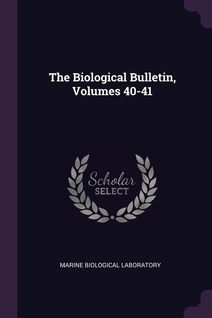 The Biological Bulletin, Volumes 40-41