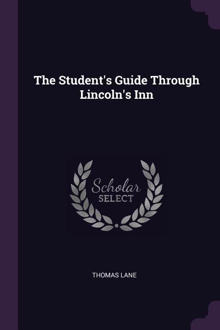 The Students Guide Through Lincolns Inn