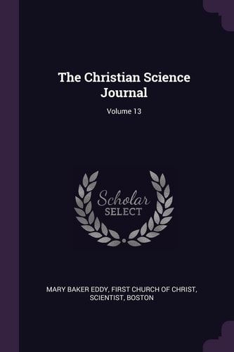 The Christian Science Journal; Volume 13