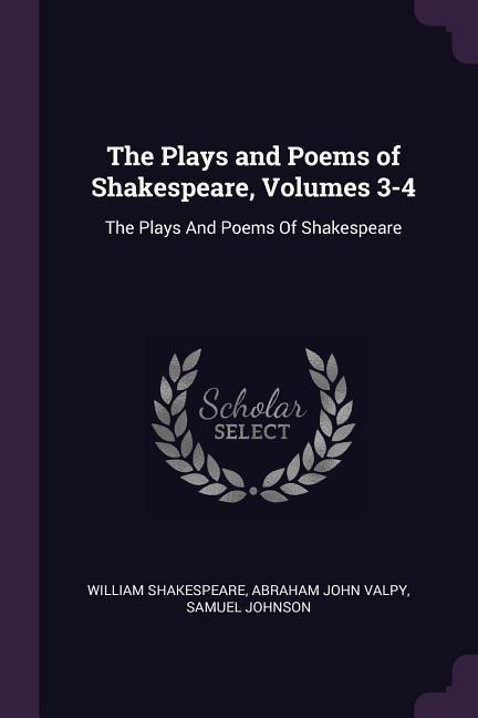 The Plays and Poems of Shakespeare, Volumes 3-4: The Plays And Poems Of Shakespeare