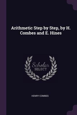 Arithmetic Step by Step, by H. Combes and E. Hines