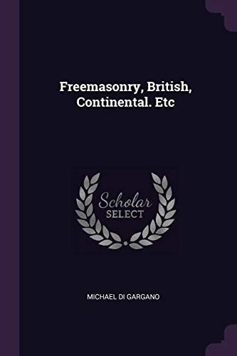 Freemasonry, British, Continental. Etc