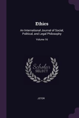 Ethics: An International Journal of Social, Political, and Legal Philosophy; Volume 16