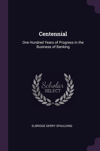 Centennial One Hundred Years of Progress in the Business of Banking