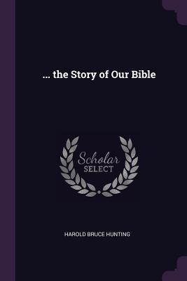 ... the Story of Our Bible