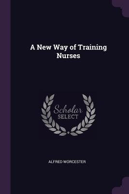 A New Way of Training Nurses