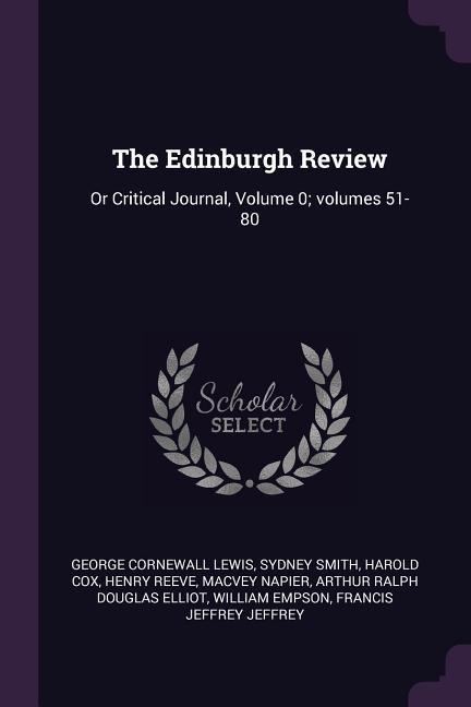 The Edinburgh Review: Or Critical Journal, Volume 0; volumes 51-80