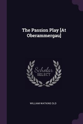 The Passion Play [At Oberammergau]