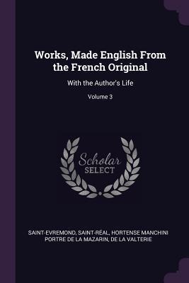 Works, Made English From the French Original: With the Authors Life; Volume 3