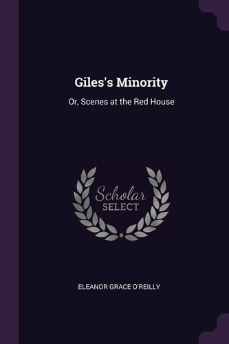 Giles's Minority Or, Scenes at the Red House