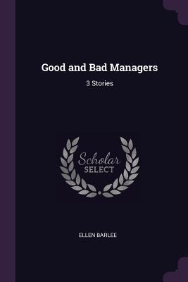Good and Bad Managers: 3 Stories