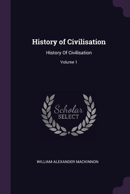 History of Civilisation: History Of Civilisation; Volume 1