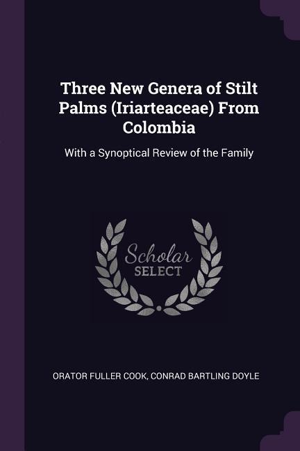 Three New Genera of Stilt Palms (Iriarteaceae) From Colombia: With a Synoptical Review of the Family