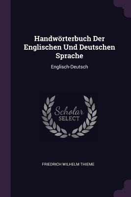 Handwörterbuch Der Englischen Und Deutschen Sprache: Englisch-Deutsch