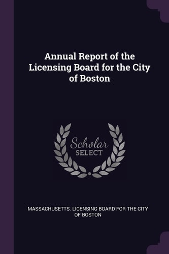Annual Report of the Licensing Board for the City of Boston