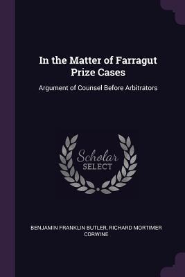 In the Matter of Farragut Prize Cases: Argument of Counsel Before Arbitrators