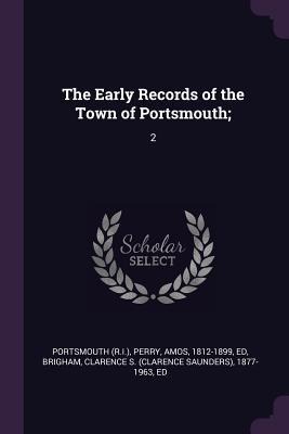The Early Records of the Town of Portsmouth;: 2
