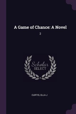 A Game of Chance: A Novel: 2