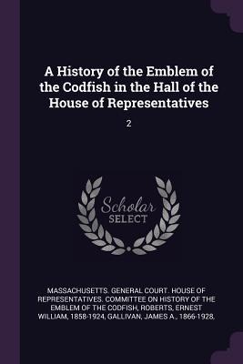 A History of the Emblem of the Codfish in the Hall of the House of Representatives: 2