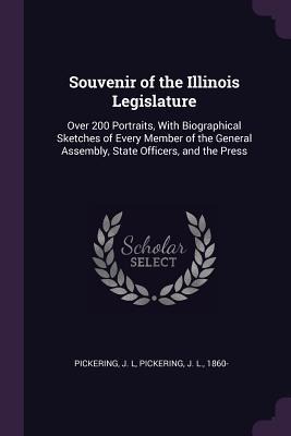Souvenir of the Illinois Legislature: Over 200 Portraits, With Biographical Sketches of Every Member of the General Assembly, State Officers, and the Press