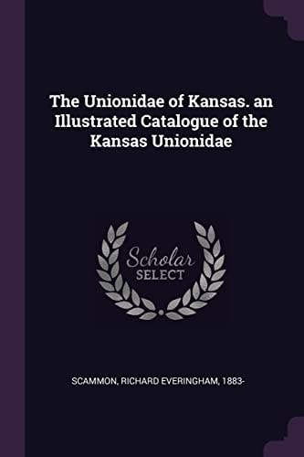 The Unionidae of Kansas. an Illustrated Catalogue of the Kansas Unionidae