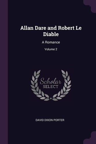 Allan Dare and Robert Le Diable A Romance; Volume 2