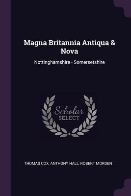 Magna Britannia Antiqua & Nova: Nottinghamshire - Somersetshire