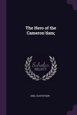 The Hero of the Camerondam;