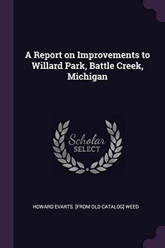 A Report on Improvements to Willard Park, Battle Creek, Michigan
