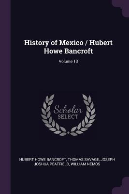 History of Mexico / Hubert Howe Bancroft; Volume 13