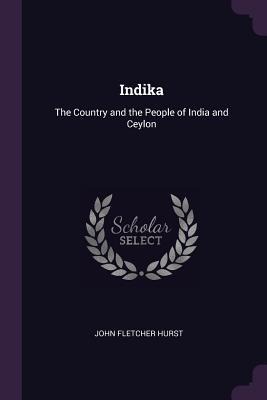 Indika: The Country and the People of India and Ceylon