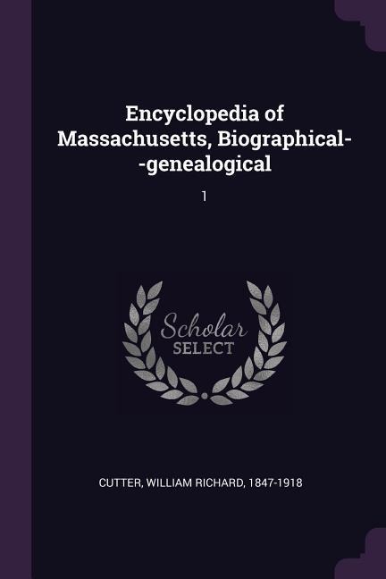 Encyclopedia of Massachusetts, Biographical--genealogical: 1